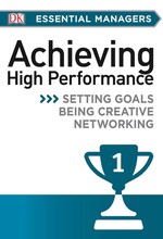 DK Essential Managers: Achieving High Performance, 1st Edition